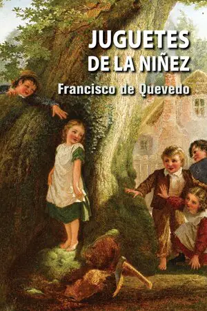 Juguetes de la niñez autor Francisco de Quevedo