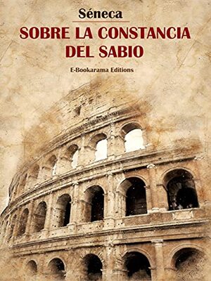 11 De la constancia del sabio autor Seneca