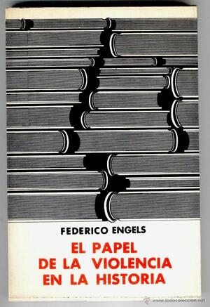 12 El papel de la violencia en la historia autor Federico Engels
